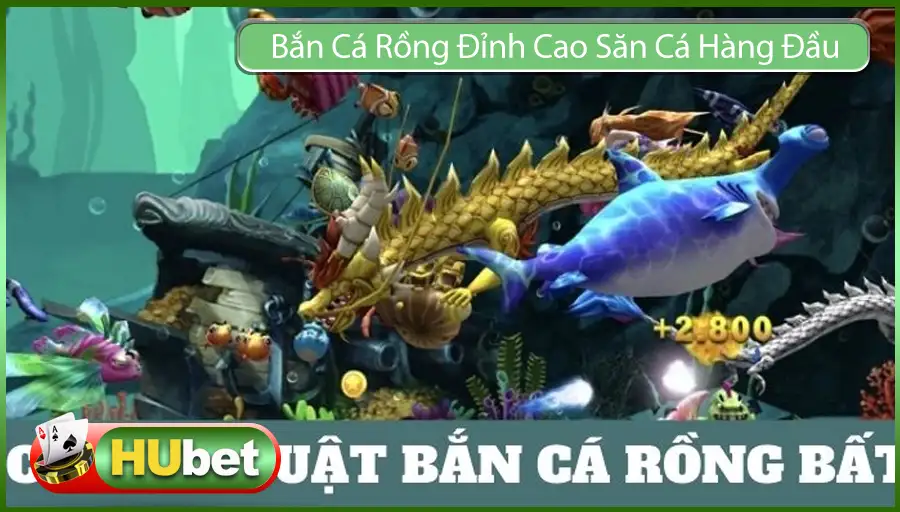 Bắn Cá Rồng Đỉnh Cao Săn Cá Hàng Đầu Thị Trường Đổi Thưởng 