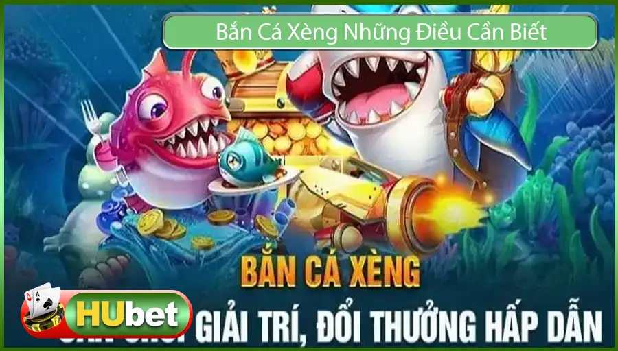 Bắn Cá Xèng Trên Hubet Có Uy Tín Và Những Điều Cần Biết – Phần 2