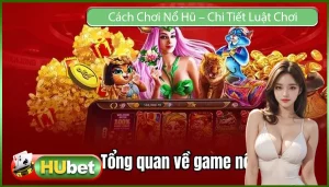Cách Chơi Nổ Hũ – Chi Tiết Luật Chơi Từ A Đến Z Cho Gamer