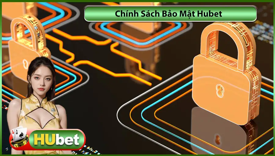 Chính Sách Bảo Mật Hubet