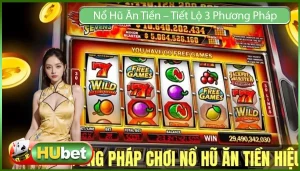 Nổ Hũ Ăn Tiền – Tiết Lộ 3 Phương Pháp Nổ Hũ Dễ Thắng