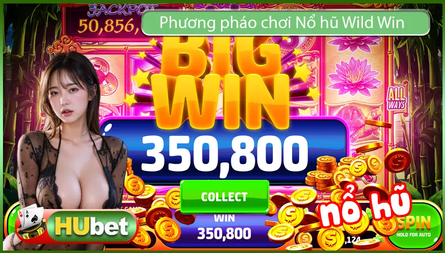 Khám Phá Phương Pháp Chơi Nổ Hũ Wild Win Bao Thắng