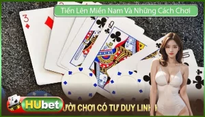 Tiến Lên Miền Nam Và Những Cách Chơi Vô Cùng Linh Hoạt 