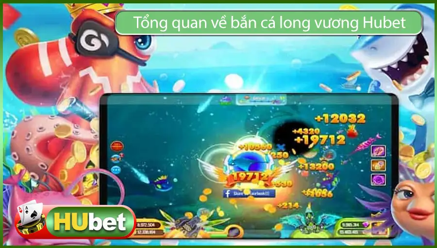 Cùng Tìm Hiểu Về Bắn Cá Long Vương Trên Hubet Có Uy Tín