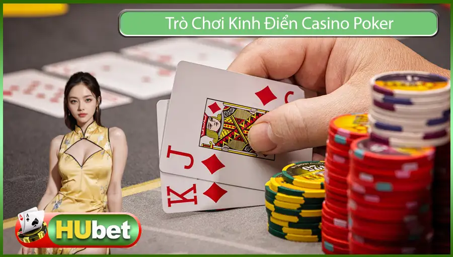 Poker – Những Điều Có Thể Bạn Chưa Biết Về Trò Chơi Kinh Điển